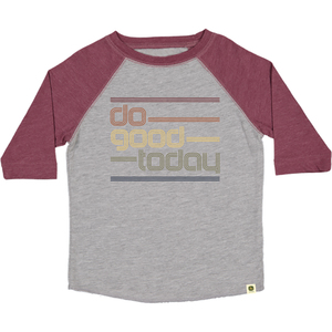Do Good Today Retro 3/4 Sleeve Baseball T-Shirt  - 4T