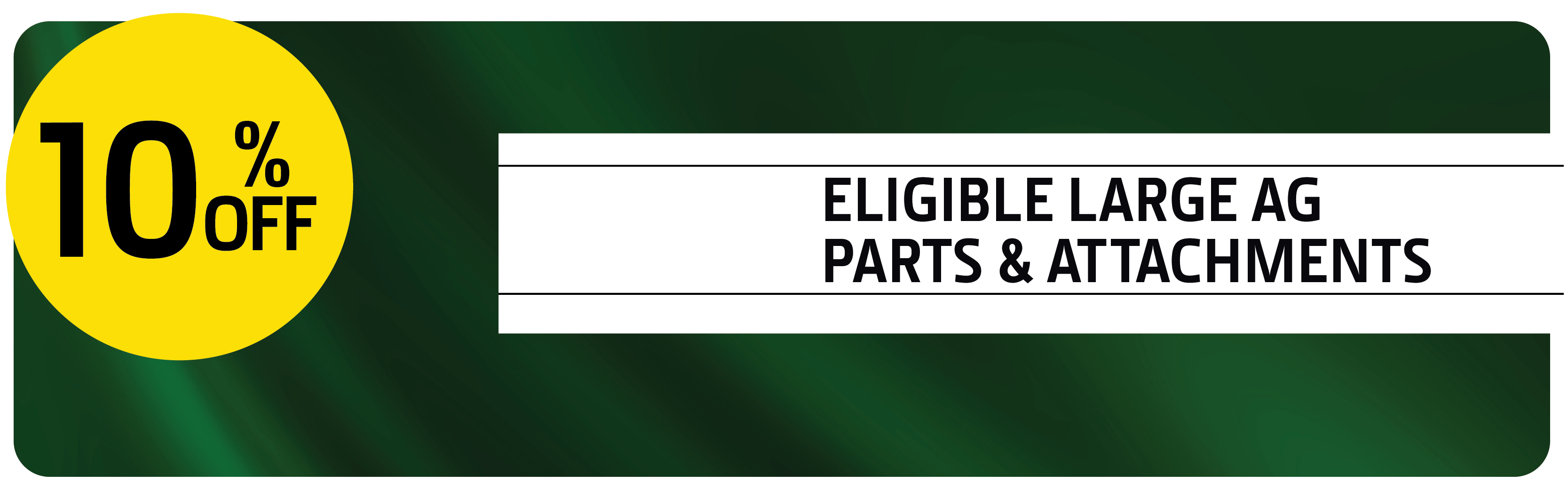 10% Off Eligible Large Ag Parts & Attachments